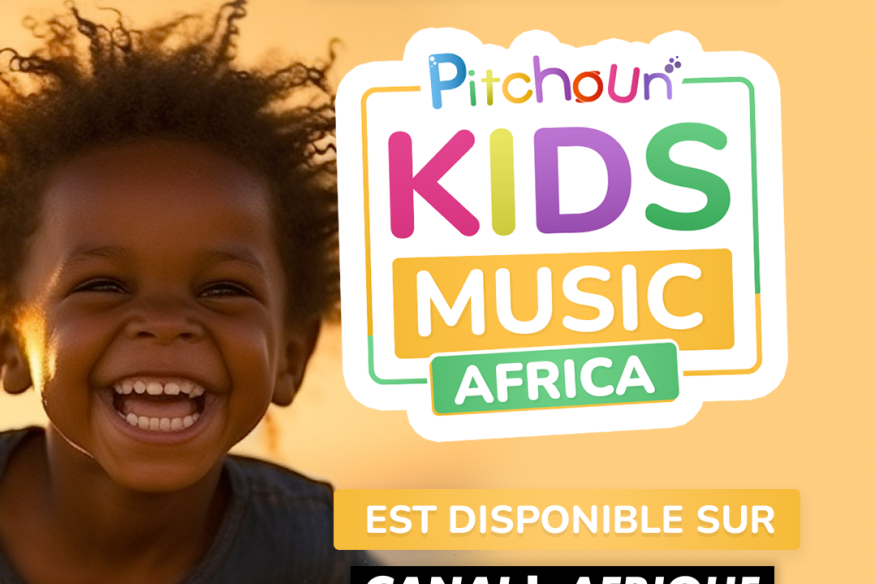 PITCHOUN KIDS MUSIC AFRICA, la chaîne musicale pour tous les enfants d’Afrique!
